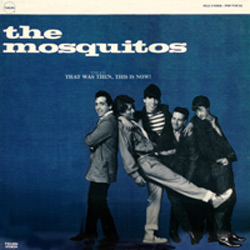 The Mosquitos That Was Then, This Is Now