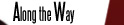 Go to Along the Way - Stories from the edge, the middle & places in between