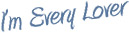 I'm Every Lover