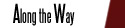Go to Along the Way - Stories from the edge, the middle & places in between