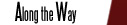 Go to Along the Way - Stories from the edge, the middle & places in between